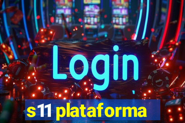 s11 plataforma